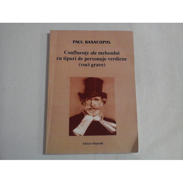    Confluente  ale  melosului  cu  tipuri  de  personaje verdiene (voci grave)  -  Paul  BASACOPOL (dedicatie si autograf)   